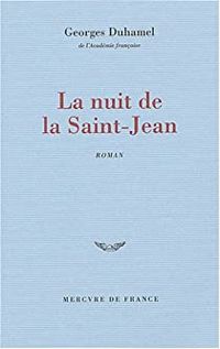 Georges Duhamel - La nuit de la Saint-Jean : Chronique des Pasquier