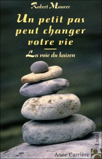 Robert Maurer - Un petit pas peut changer votre vie 