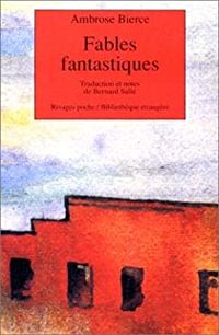 Ambrose Bierce - Fables fantastiques