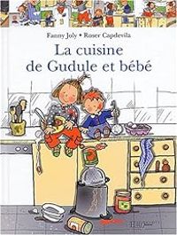 Couverture du livre Gudule : La cuisine de Gudule et bébé - Fanny Joly