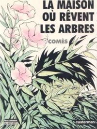 Comès - La Maison où rêvent les arbres