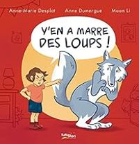 Couverture du livre Y'en a marre des loups ! - Anne Marie Desplat Duc - Anne Dumergue