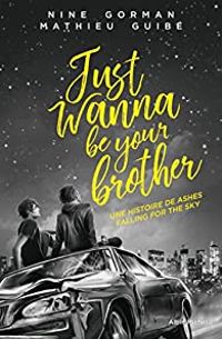 Couverture du livre Just wanna be your brother - Mathieu Guibe - Nine Gorman