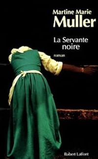 Martine Marie Muller - La servante noire