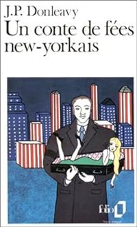 James Patrick Donleavy - Un conte de fées new-yorkais