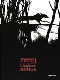 Danijel Zezelj - Chaperon rouge