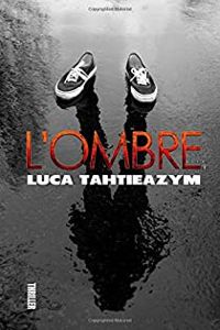 Couverture du livre L'ombre - Luca Tahtieazym