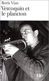 Couverture du livre Vercoquin et le plancton - Boris Vian