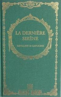 Couverture du livre La dernière sirène - Capucine  - Sibylline 