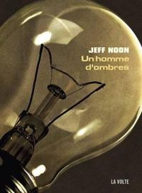 Couverture du livre Un homme d'ombres - Jeff Noon