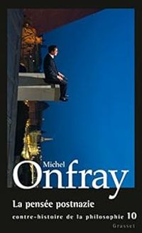 Michel Onfray - La pensée postnazie