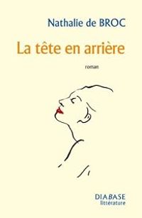 Couverture du livre La tête en arrière - Nathalie De Broc