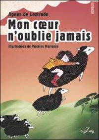 Agnès De Lestrade - Violaine Marlange(Illustrations) - Mon coeur n'oublie jamais