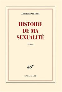 Arthur Dreyfus - Histoire de ma sexualité