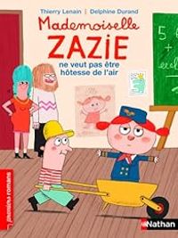 Thierry Lenain - Mademoiselle Zazie ne veut pas être hôtesse de l'air