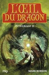 Couverture du livre L'oeil du dragon : Intégrale 2 (tome 3 et 4) - Mark Robson