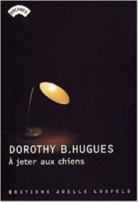 Dorothy B Hughes - À jeter aux chiens