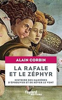 Alain Corbin - La rafale et le zéphyr