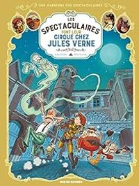 Regis Hautiere - Les Spectaculaires font leur cirque chez Jules Verne