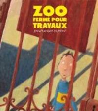 Couverture du livre Zoo fermé pour travaux - Jean Francois Dumont