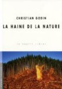 Couverture du livre La haine de la nature - Christian Godin