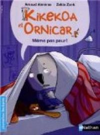 Couverture du livre Kikekoa et Ornicar : Même pas peur ! - Arnaud Almeras - Zelda Zonk