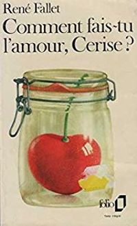 Couverture du livre Comment fais-tu l'amour, Cerise ? - Rene Fallet