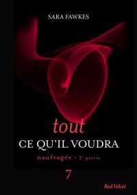 Couverture du livre TOUT CE QU'IL VOUDRA 7 - Sara Fawkes