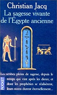 Couverture du livre La Sagesse vivante de l'Egypte ancienne - Christian Jacq