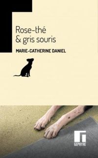 Couverture du livre Rose-thé & gris souris - Marie Catherine Daniel