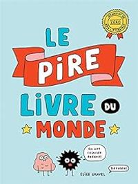 Couverture du livre Le pire livre du monde - Elise Gravel