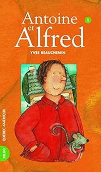 Couverture du livre Antoine et Alfred - Yves Beauchemin