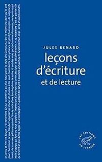 Jules Renard - Leçons d'écriture et de lecture