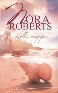 Couverture du livre Idylles magiques - Nora Roberts