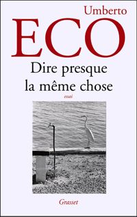 Couverture du livre Dire presque la même chose - Umberto Eco