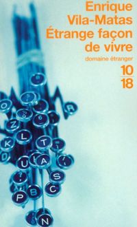 Couverture du livre Etrange façon de vivre - Enrique Vila Matas