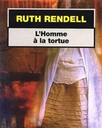 Ruth Rendell - l'Homme à la tortue