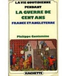 Couverture du livre La vie quotidienne pendant la guerre de Cent ans. France et Angleterre - Philippe Contamine