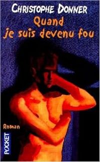 Couverture du livre Quand je suis devenu fou - Christophe Donner