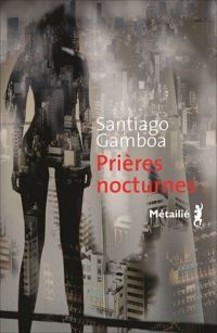 Santiago Gamboa - Prières nocturnes