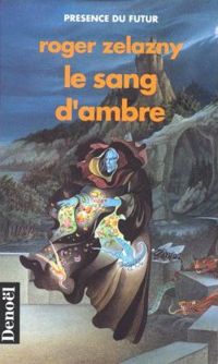 Couverture du livre Le Sang d'ambre - Roger Zelazny