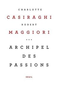 Charlotte Casiraghi - Robert Maggiori - Archipel des passions