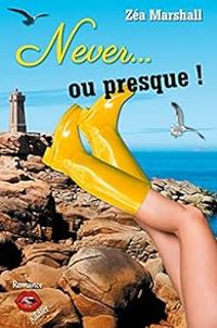 Couverture du livre Never... ou presque ! - Zea Marshall