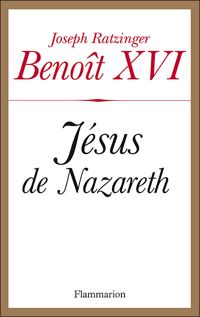 Benoît Xvi - Jésus de Nazareth