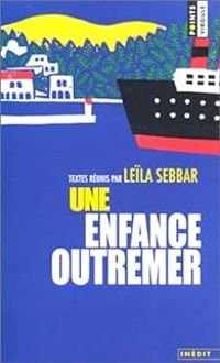 Couverture du livre Une enfance outremer - Leila Sebbar