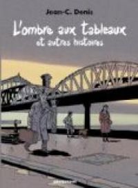 Couverture du livre L'ombre aux tableaux et autres histoires - Jean Claude Denis