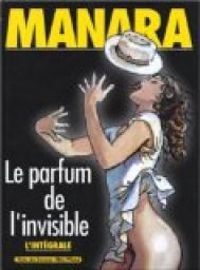 Milo Manara - Le parfum de l'invisible : L'intégrale