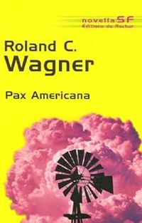 Couverture du livre Pax Americana - Roland C Wagner