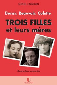 Sophie Carquain - Trois filles et leurs mères