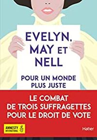 Sally Nicholls - Evelyn, May et Nell : Pour un monde plus juste